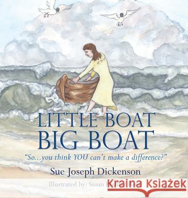 Little Boat Big Boat Sue Joseph Dickenson, Susan Pfeiffer Reed 9781498464918 Xulon Press - książka