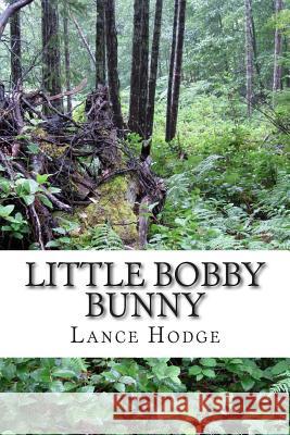 Little Bobby Bunny Lance Hodge 9781503366930 Createspace - książka