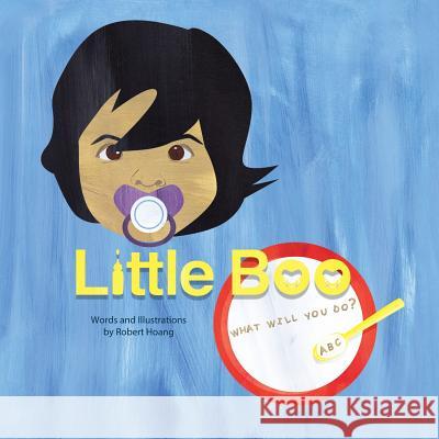 Little Boo: What Will You Do? Robert Andrew Hoang Robert Andrew Hoang 9780989883511 Not Avail - książka