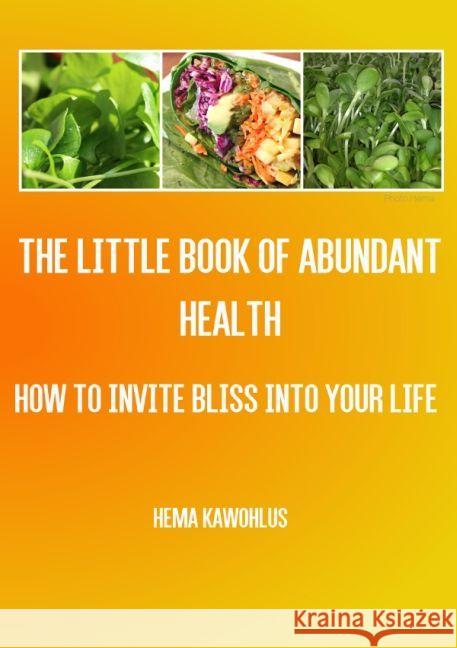 Little Book of abundant Health : How to invite bliss into your life Kawohlus, Hema 9783741897399 epubli - książka