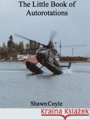 LIttle Book of Autorotations (print) Coyle, Shawn 9780979263842 Eagle Eye Solutions - książka