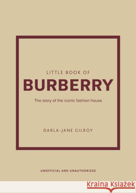 Little Book of Burberry: The Story of the Iconic Fashion House Gilroy, Darla-Jane 9781802792676 Headline Publishing Group - książka