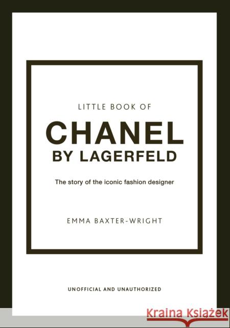 Little Book of Chanel by Lagerfeld: The Story of the Iconic Fashion Designer Emma Baxter-Wright 9781802790160 Welbeck Publishing Group - książka