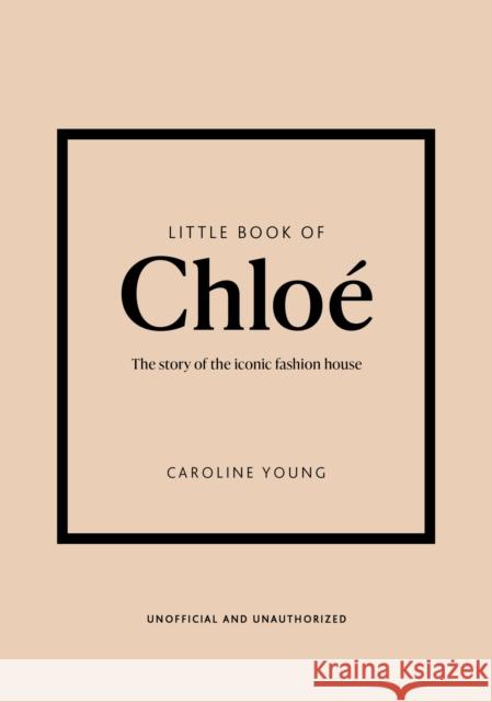 Little Book of Chloe: The story of the iconic brand Caroline Young 9781802797626 Headline Publishing Group - książka