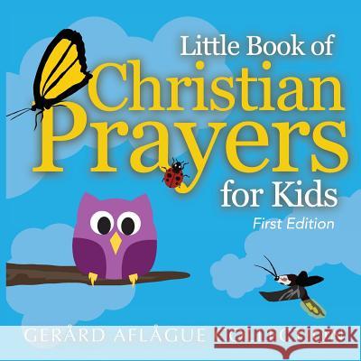 Little Book of Christian Prayers for Kids Gerard Aflague Mary Aflague Gerard Aflague 9781533280145 Createspace Independent Publishing Platform - książka
