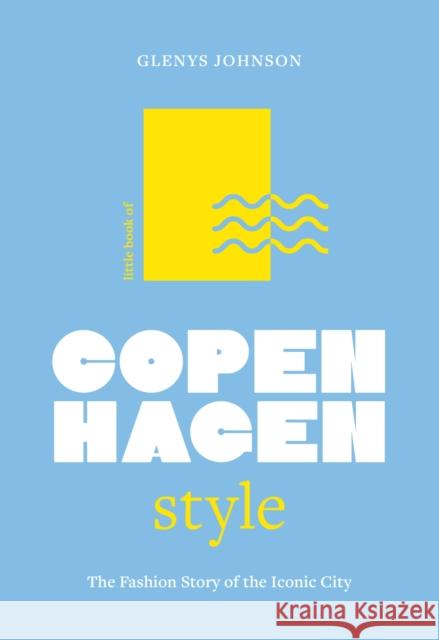 Little Book of Copenhagen Style: The fashion story of the iconic city Glenys Johnson 9781035425266 Welbeck - książka