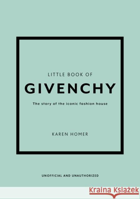 Little Book of Givenchy: The story of the iconic fashion house Karen Homer 9781780972770 Welbeck Publishing Group - książka