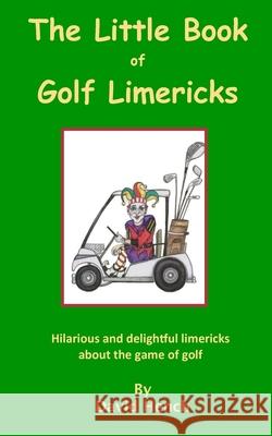 Little Book of Golf Limericks David S. Hench 9781985318922 Createspace Independent Publishing Platform - książka