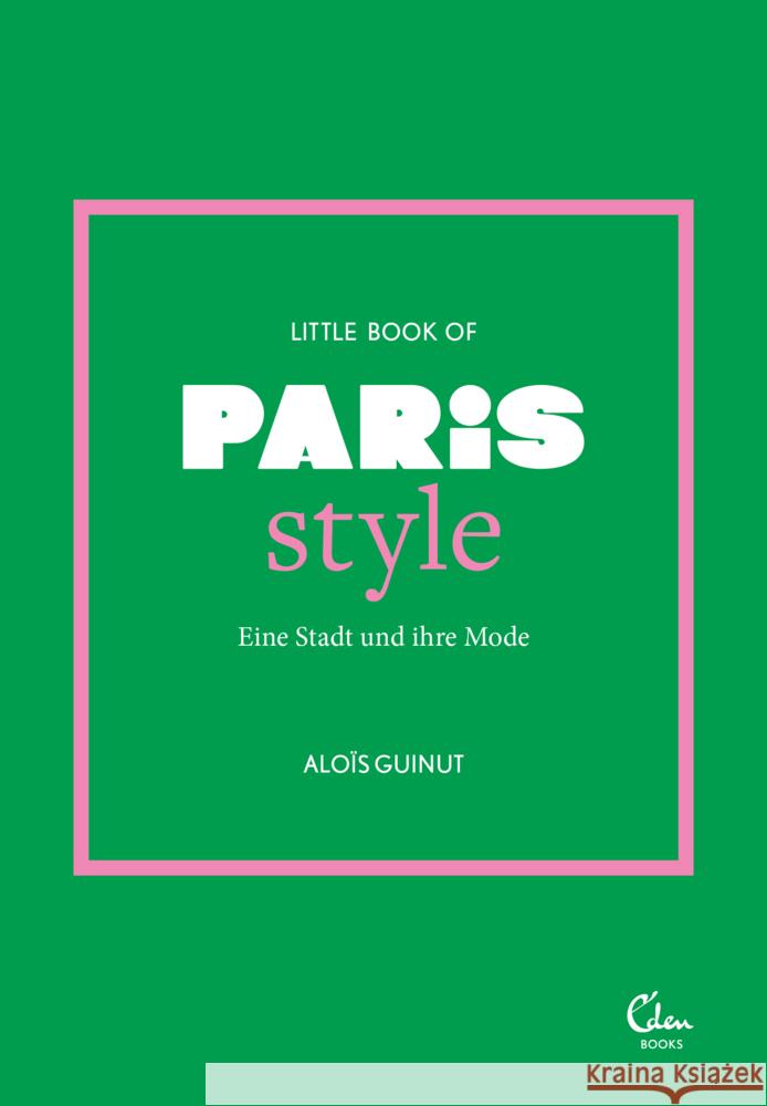 Little Book of Paris Style Guinut, Aloïs 9783959104135 Eden Books - ein Verlag der Edel Verlagsgrupp - książka