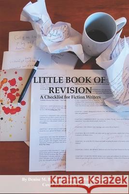 Little Book of Revision: A Checklist for Fiction Writers Denise M. Baran-Unland 9781949777413 Denise Unland - książka