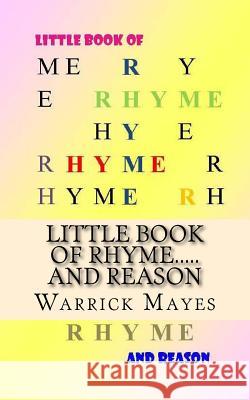 Little Book of Rhyme.....: ...And Reason Mayes, Warrick 9781499521115 Createspace - książka