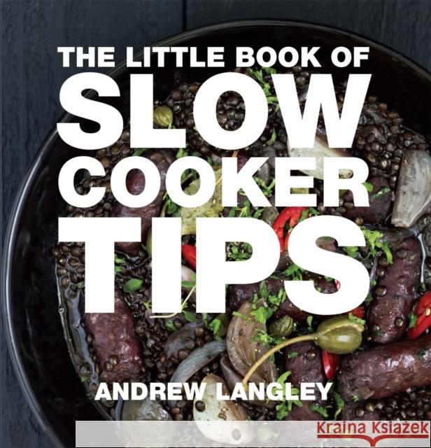 Little Book of Slow Cooker Tips Andrew Langley 9781472903617 Absolute Press - książka