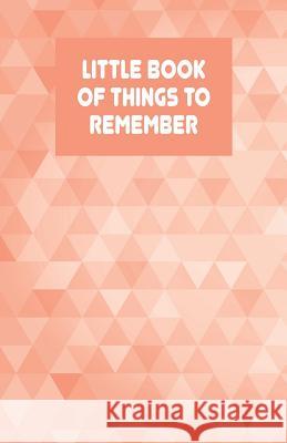 Little Book of Things to Remember: Alphabetically Organized Book to Keep Track of Internet Addresses and Website Logins Amber Gray Stationery 9781720132530 Independently Published - książka