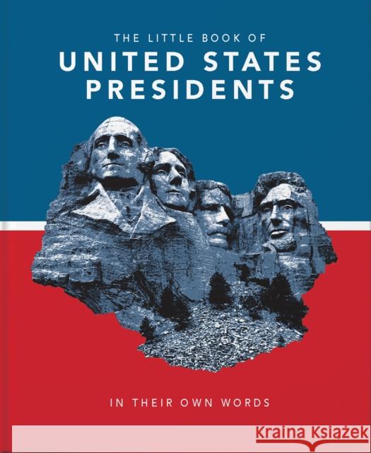 Little Book of United States Presidents: In Their Own Words-A Collection of Inspirational and Thought-Provoking Quotes from Every Us President Hippo! Orange 9781911610519 Welbeck Publishing Group - książka