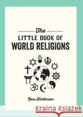 Little Book of World Religions: A Pocket Guide to Spiritual Beliefs and Practices Dickson, Ross 9781632280879 Viva Editions - książka