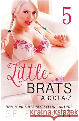 Little Brats: Taboo A-Z Volume 5 Selena Kitt 9781981197798 Createspace Independent Publishing Platform - książka