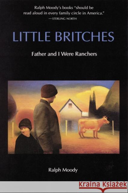 Little Britches: Father and I Were Ranchers Moody, Ralph 9780803281783 University of Nebraska Press - książka