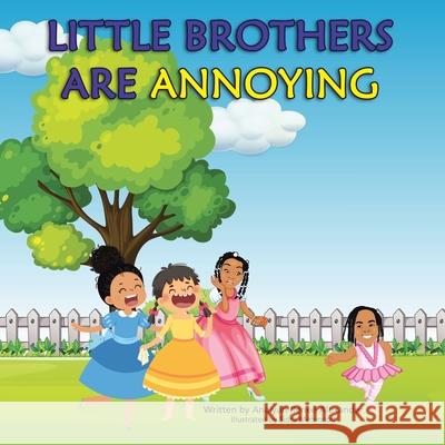 Little Brothers Are Annoying Anaiyah Rene Alexander Sidra Mehmood 9781664162723 Xlibris Us - książka