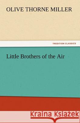 Little Brothers of the Air Olive Thorne Miller 9783847220312 Tredition Classics - książka