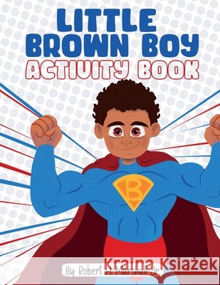 Little Brown Boy Activity Book Marshall, Robert H., Gonzalez, Anthony 9798295449178 I Am Man, Inc. - książka