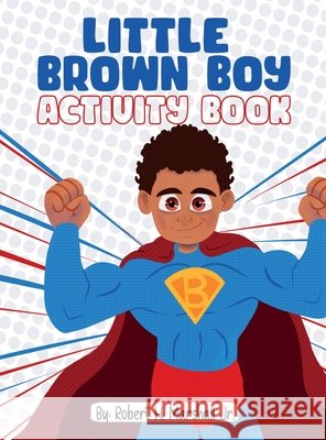 Little Brown Boy Activity Book Marshall, Robert H., Gonzalez, Anthony 9798295449239 I Am Man, Inc. - książka