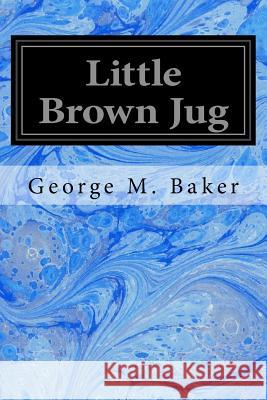 Little Brown Jug George M. Baker 9781976543289 Createspace Independent Publishing Platform - książka