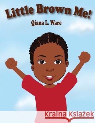 Little Brown Me! Ware Qiana L Ware 9798486087950 Independently published - książka