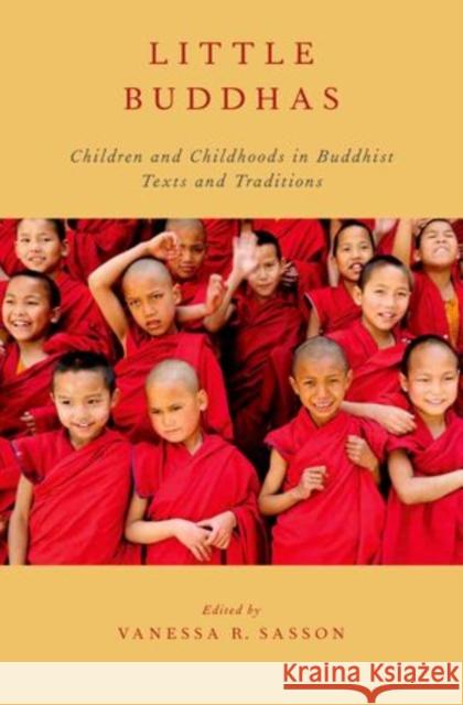 Little Buddhas: Children and Childhoods in Buddhist Texts and Traditions Sasson, Vanessa R. 9780199945610 Oxford University Press Inc - książka