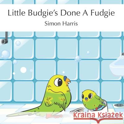 Little Budgie's Done A Fudgie Simon Harris 9781977014672 Independently Published - książka