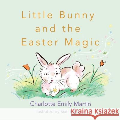 Little Bunny and the Easter Magic Charlotte Emily Martin 9781649696823 Tablo Pty Ltd - książka