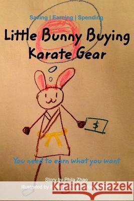 Little Bunny Buying Karate Gear: To earn what you want Mosha Zhao, Phila Zhao 9781388978198 Blurb - książka