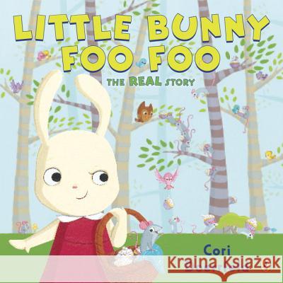 Little Bunny Foo Foo: The Real Story Cori Doerrfeld 9781101997741 Puffin Books - książka