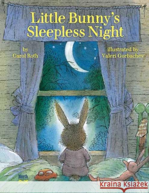 Little Bunny's Sleepless Night Carol Roth Valeri Gorbachev 9780735844919 North-South Books - książka