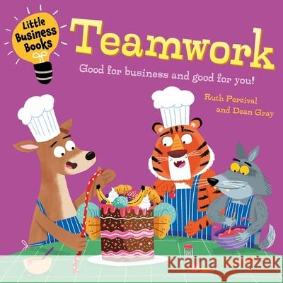 Little Business Books: Teamwork Ruth Percival, Dean Gray 9781445185712 Hachette Children's Group - książka