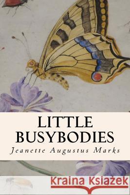 Little Busybodies Jeanette Augustu 9781532903670 Createspace Independent Publishing Platform - książka