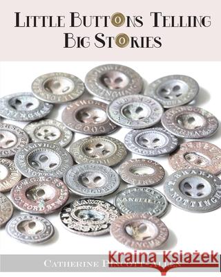Little Buttons Telling Big Stories Catherine Pincott-Allen 9781738556854 Lost Voices Publishing - książka