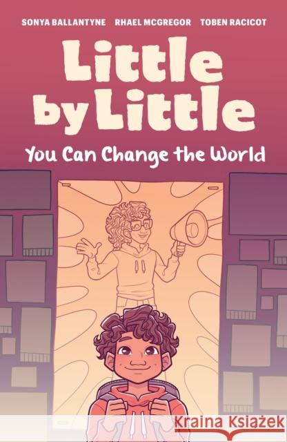 Little by Little: You Can Change the World Sonya Ballantyne Rhael McGregor 9781774920985 Highwater Press - książka