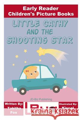 Little Cathy and the Shooting Star - Early Reader - Children's Picture Books Tabitha Fox John Davidson Kissel Cablayda 9781533510013 Createspace Independent Publishing Platform - książka