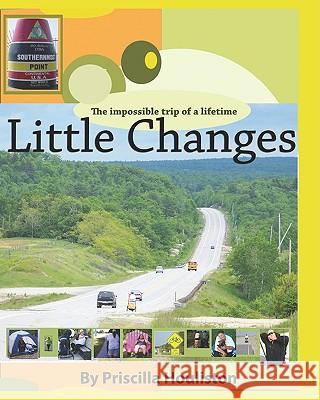 Little Changes: The Impossible Adventure Of A Lifetime Houliston, Priscilla 9781440425158 Createspace - książka