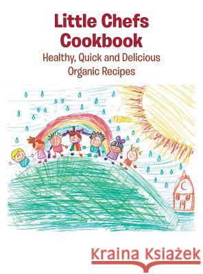 Little Chefs Cookbook: Healthy, Quick and Delicious Organic Recipes Leona Selassie 9781524668877 Authorhouse - książka