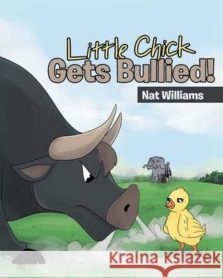 Little Chick Gets Bullied! Nat Williams 9781646285952 Page Publishing, Inc - książka