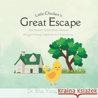 Little Chicken's Great Escape: Me Nyuam Qaib Khiav Nkaum Xiong, Kha Yang 9798990573895 Hmong Children's Books - książka