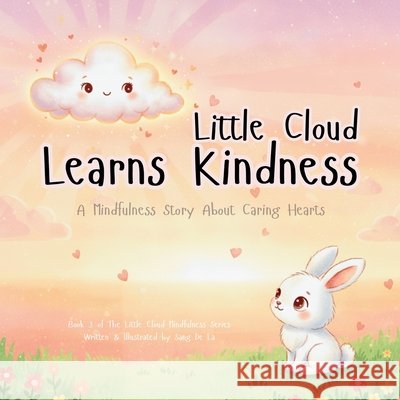 Little Cloud Learns Kindness: A Mindfulness & SEL Story for Kids (Ages 3-6) The Little Cloud Mindfulness Series de la, Sang 9798273628113 Independently Published - książka
