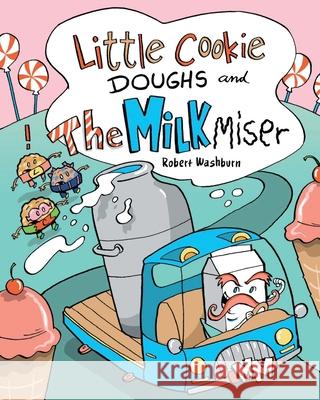 Little Cookie Doughs and the Milk Miser Robert Washburn Andrew Paavola 9781633378889 Proving Press - książka