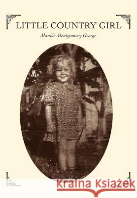 Little Country Girl Maudie Montgomery George 9780595676552 iUniverse - książka