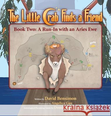 Little Crab Finds a Friend: Book Two - A Run-In with an Aries Ewe David M Bensimon Angelica Gau Dominique Jaramillo 9781734463330 Little Crab Productions - książka