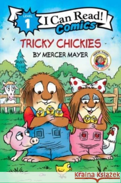 Little Critter: Tricky Chickies Mercer Mayer 9780063260665 HarperCollins - książka