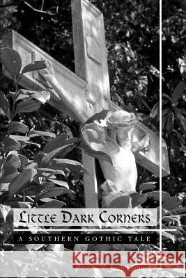 Little Dark Corners: A Southern Gothic Tale Samuel, Josh 9780595227655 Writers Club Press - książka