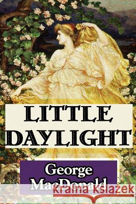 Little Daylight Super Large Print George MacDonald 9781548604356 Createspace Independent Publishing Platform - książka