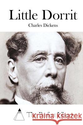 Little Dorrit Charles Dickens The Perfect Library 9781511763899 Createspace - książka